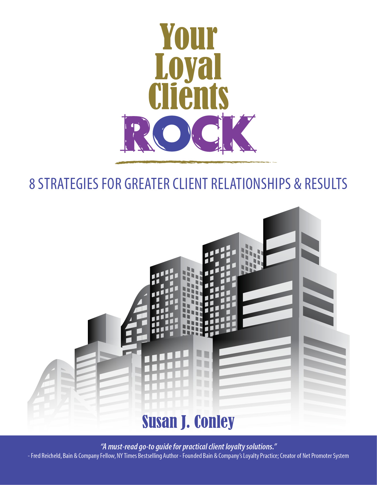 Your Loyal Clients ROCK - 8 Strategies for Greater Client Relationships and Results - Susan Conley, ROCKbiz, Inc.